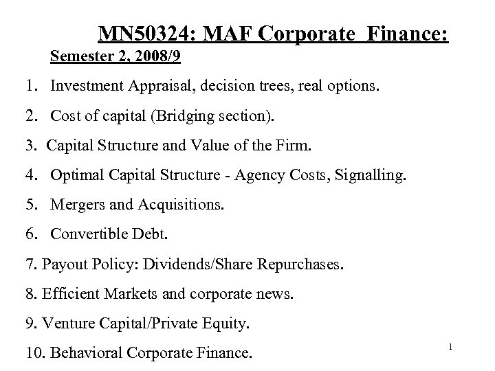 MN 50324: MAF Corporate Finance: Semester 2, 2008/9 1. Investment Appraisal, decision trees, real