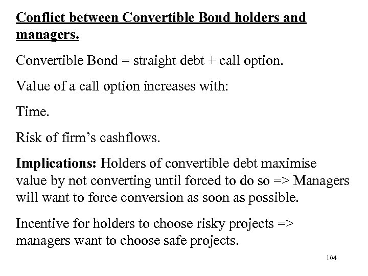 Conflict between Convertible Bond holders and managers. Convertible Bond = straight debt + call