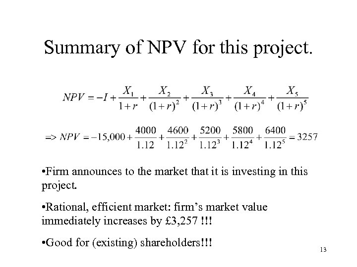 Summary of NPV for this project. • Firm announces to the market that it