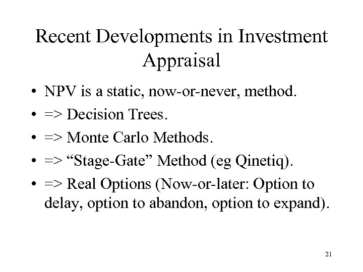 Recent Developments in Investment Appraisal • • • NPV is a static, now-or-never, method.
