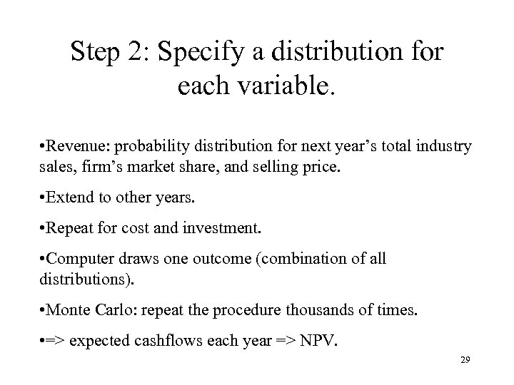 Step 2: Specify a distribution for each variable. • Revenue: probability distribution for next