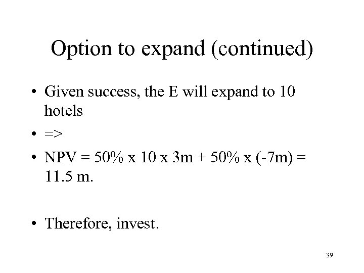 Option to expand (continued) • Given success, the E will expand to 10 hotels