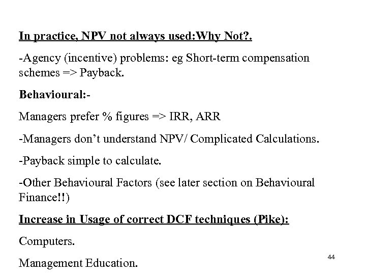 In practice, NPV not always used: Why Not? . -Agency (incentive) problems: eg Short-term