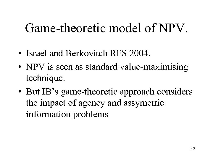 Game-theoretic model of NPV. • Israel and Berkovitch RFS 2004. • NPV is seen