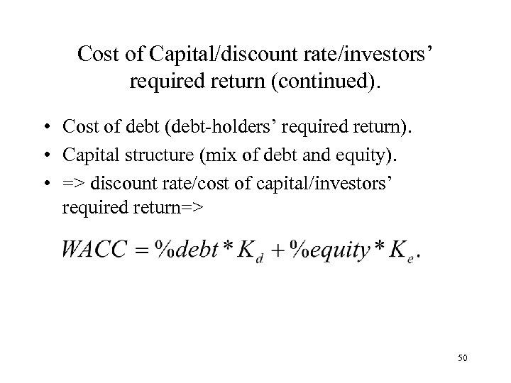 Cost of Capital/discount rate/investors’ required return (continued). • Cost of debt (debt-holders’ required return).
