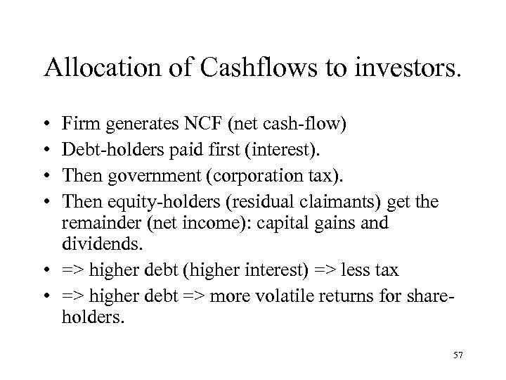 Allocation of Cashflows to investors. • • Firm generates NCF (net cash-flow) Debt-holders paid