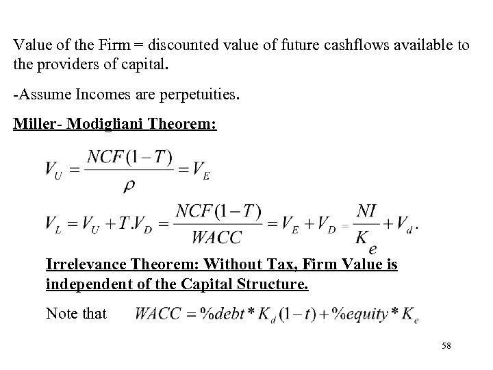 Value of the Firm = discounted value of future cashflows available to the providers