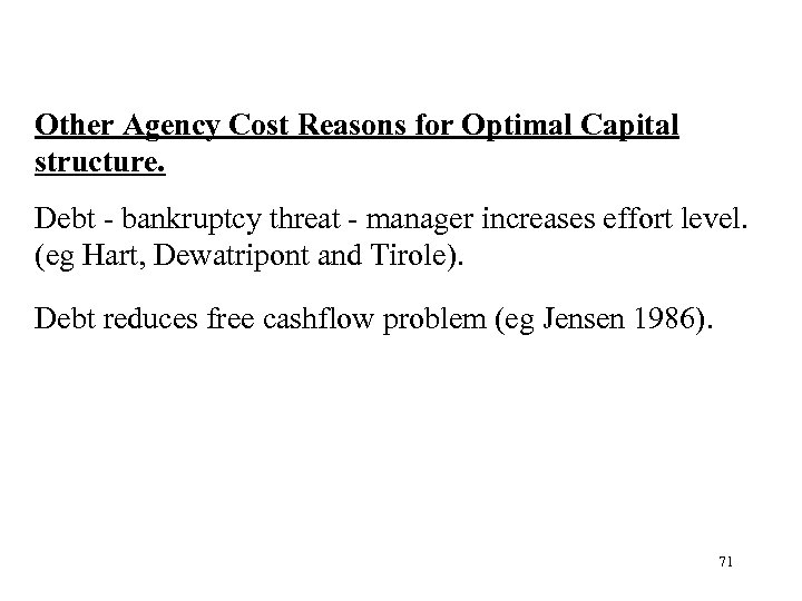 Other Agency Cost Reasons for Optimal Capital structure. Debt - bankruptcy threat - manager