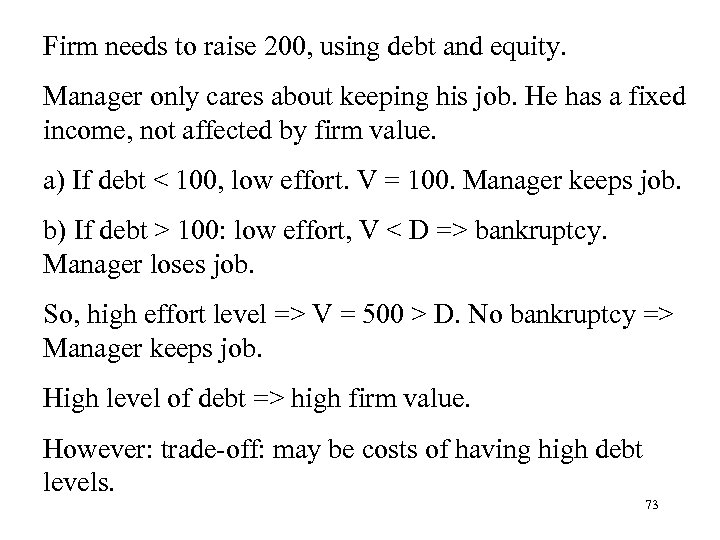 Firm needs to raise 200, using debt and equity. Manager only cares about keeping