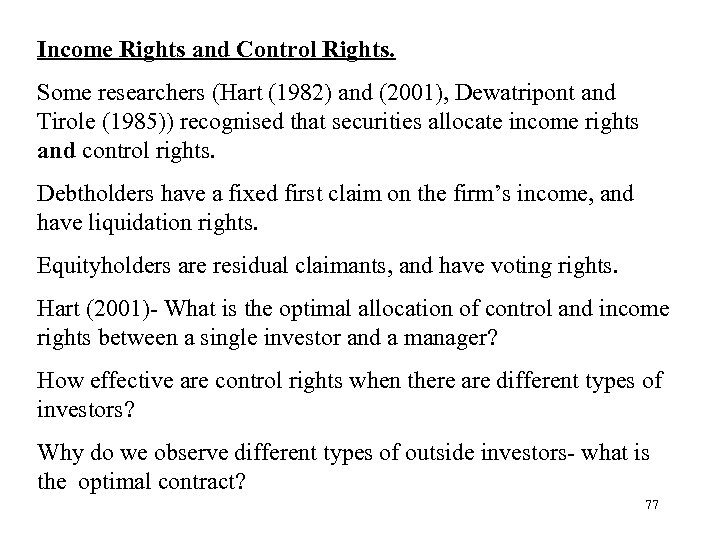 Income Rights and Control Rights. Some researchers (Hart (1982) and (2001), Dewatripont and Tirole