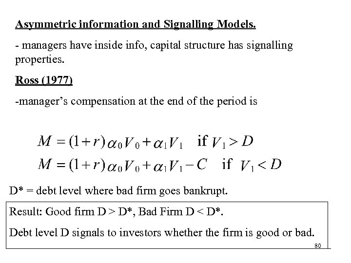 Asymmetric information and Signalling Models. - managers have inside info, capital structure has signalling