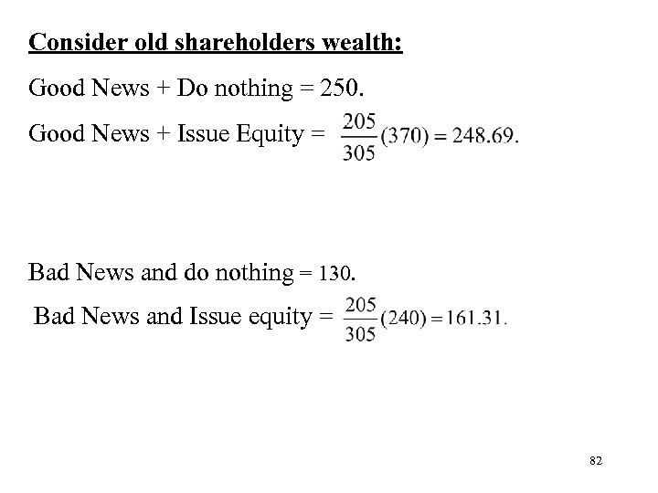 Consider old shareholders wealth: Good News + Do nothing = 250. Good News +