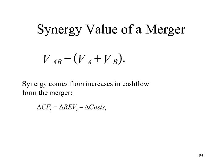 Synergy Value of a Merger Synergy comes from increases in cashflow form the merger: