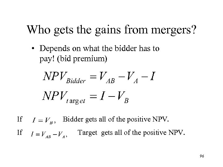 Who gets the gains from mergers? • Depends on what the bidder has to