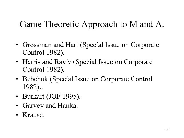 Game Theoretic Approach to M and A. • Grossman and Hart (Special Issue on