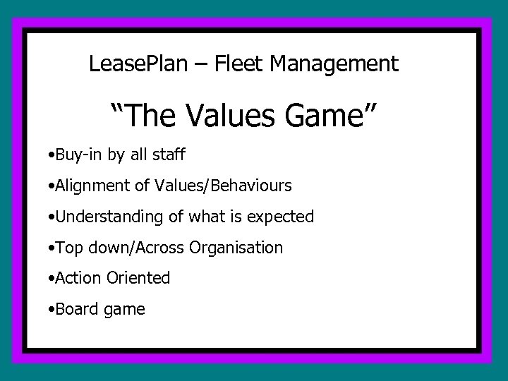 Lease. Plan – Fleet Management “The Values Game” • Buy-in by all staff •