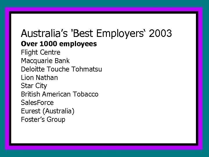 Australia’s 'Best Employers‘ 2003 Over 1000 employees Flight Centre Macquarie Bank Deloitte Touche Tohmatsu