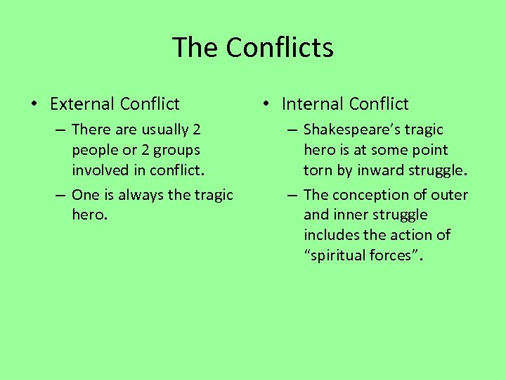 The Conflicts • External Conflict – There are usually 2 people or 2 groups