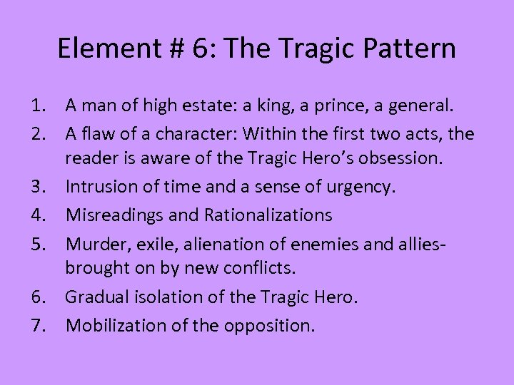 Element # 6: The Tragic Pattern 1. A man of high estate: a king,