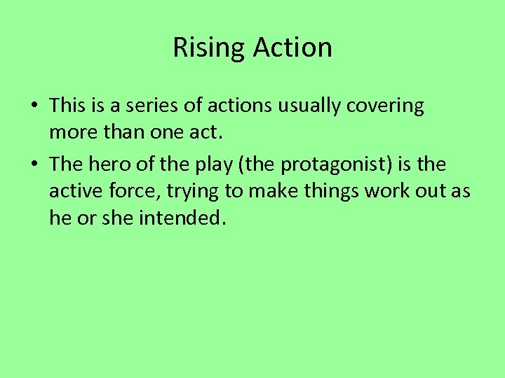 Rising Action • This is a series of actions usually covering more than one