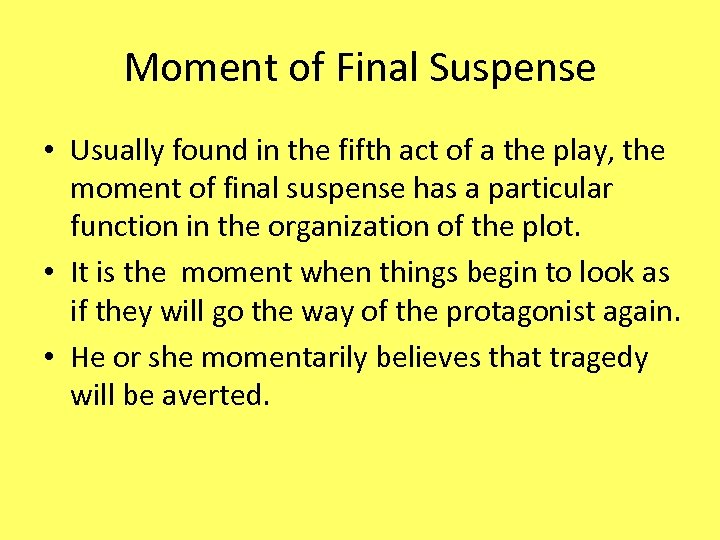 Moment of Final Suspense • Usually found in the fifth act of a the