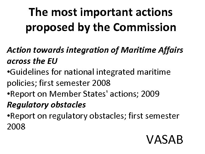 The most important actions proposed by the Commission Action towards integration of Maritime Affairs