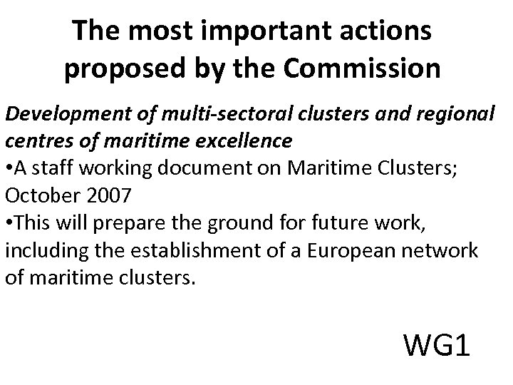 The most important actions proposed by the Commission Development of multi-sectoral clusters and regional