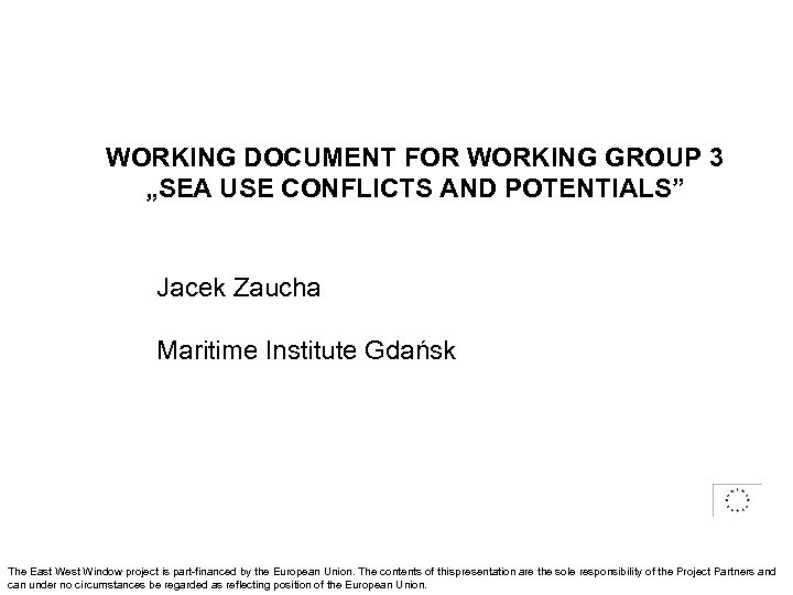 WORKING DOCUMENT FOR WORKING GROUP 3 „SEA USE CONFLICTS AND POTENTIALS” Jacek Zaucha Maritime