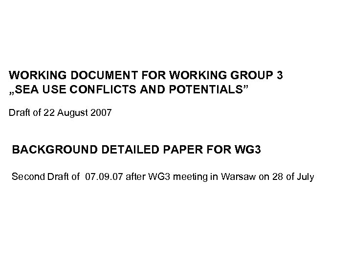 WORKING DOCUMENT FOR WORKING GROUP 3 „SEA USE CONFLICTS AND POTENTIALS” Draft of 22