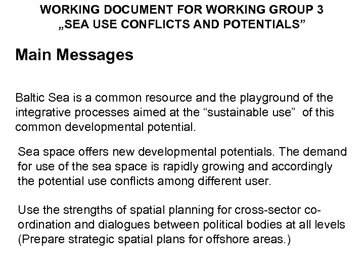 WORKING DOCUMENT FOR WORKING GROUP 3 „SEA USE CONFLICTS AND POTENTIALS” Main Messages Baltic