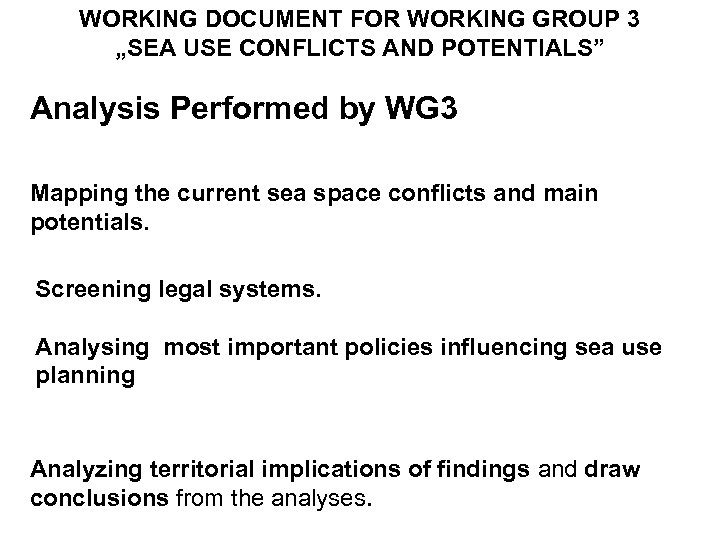 WORKING DOCUMENT FOR WORKING GROUP 3 „SEA USE CONFLICTS AND POTENTIALS” Analysis Performed by