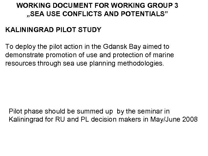 WORKING DOCUMENT FOR WORKING GROUP 3 „SEA USE CONFLICTS AND POTENTIALS” KALININGRAD PILOT STUDY