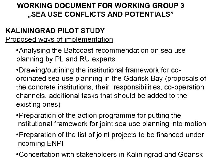 WORKING DOCUMENT FOR WORKING GROUP 3 „SEA USE CONFLICTS AND POTENTIALS” KALININGRAD PILOT STUDY
