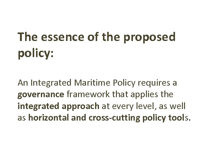 The essence of the proposed policy: An Integrated Maritime Policy requires a governance framework
