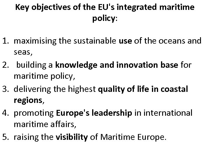 Key objectives of the EU's integrated maritime policy: 1. maximising the sustainable use of