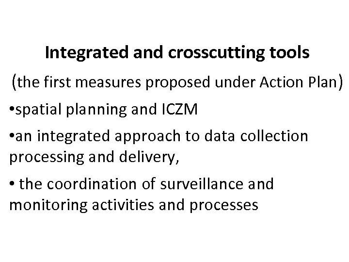 Integrated and crosscutting tools (the first measures proposed under Action Plan) • spatial planning