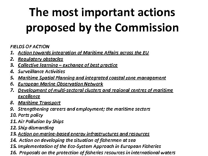 The most important actions proposed by the Commission FIELDS OF ACTION 1. Action towards