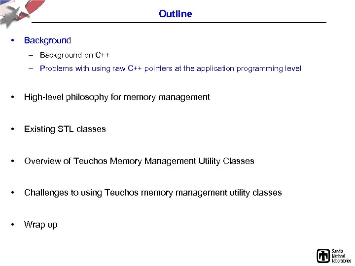Outline • Background – Background on C++ – Problems with using raw C++ pointers
