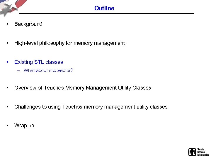 Outline • Background • High-level philosophy for memory management • Existing STL classes –