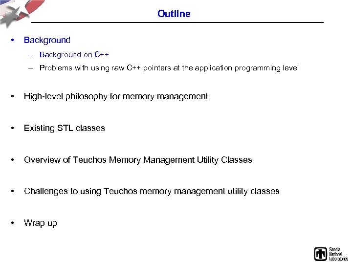 Outline • Background – Background on C++ – Problems with using raw C++ pointers