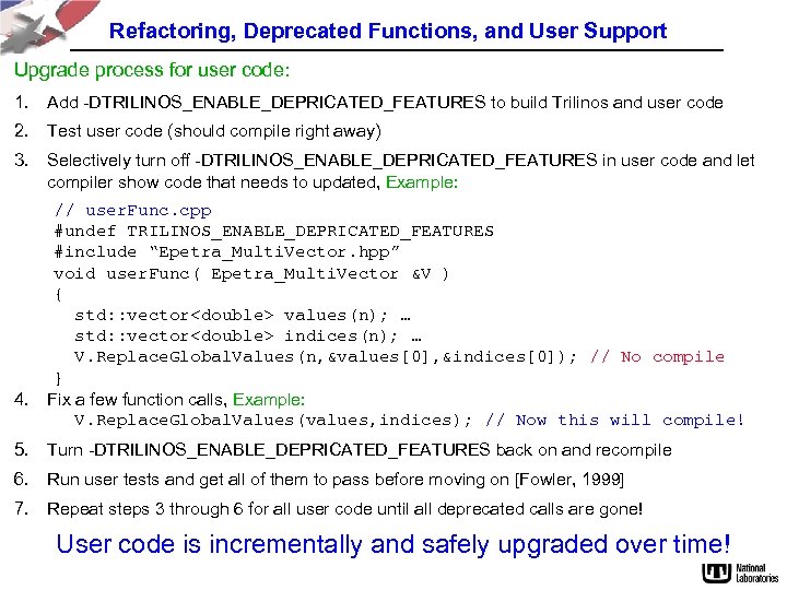 Refactoring, Deprecated Functions, and User Support Upgrade process for user code: 1. Add -DTRILINOS_ENABLE_DEPRICATED_FEATURES