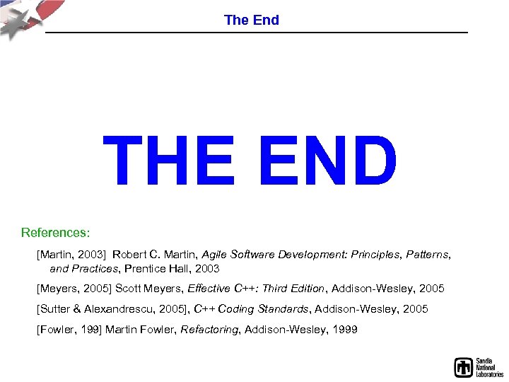 The End THE END References: [Martin, 2003] Robert C. Martin, Agile Software Development: Principles,