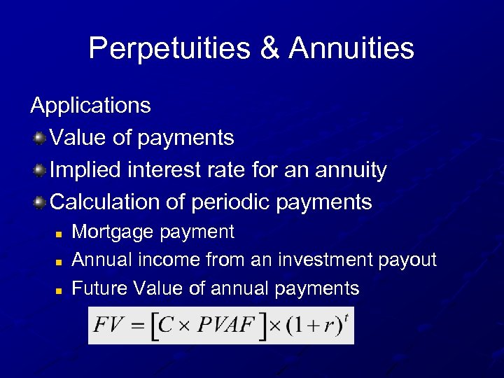 Perpetuities & Annuities Applications Value of payments Implied interest rate for an annuity Calculation