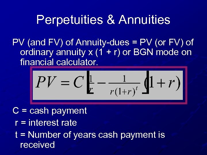 Perpetuities & Annuities PV (and FV) of Annuity-dues = PV (or FV) of ordinary