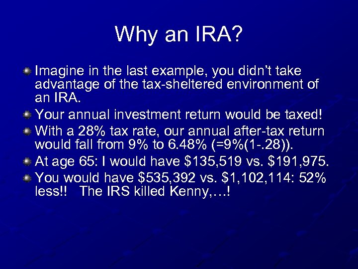 Why an IRA? Imagine in the last example, you didn’t take advantage of the