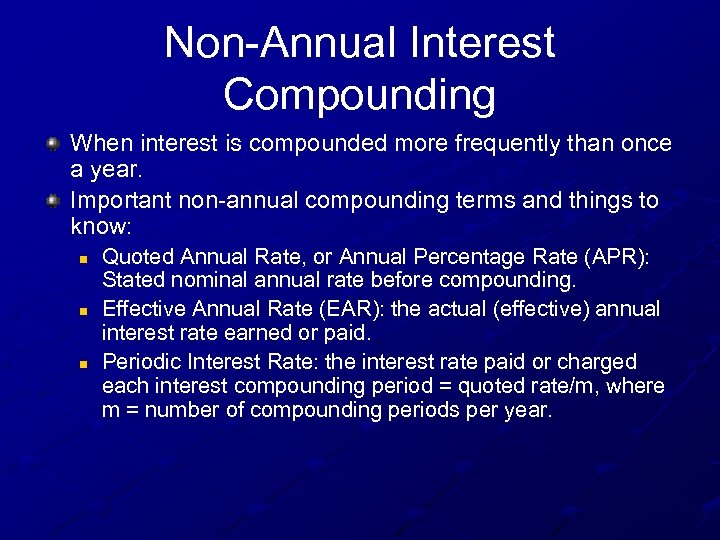Non-Annual Interest Compounding When interest is compounded more frequently than once a year. Important