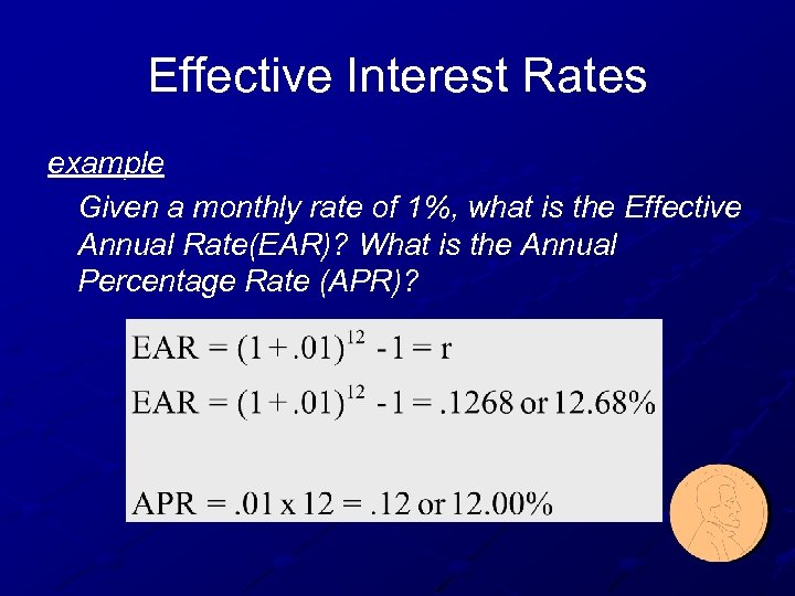 Effective Interest Rates example Given a monthly rate of 1%, what is the Effective