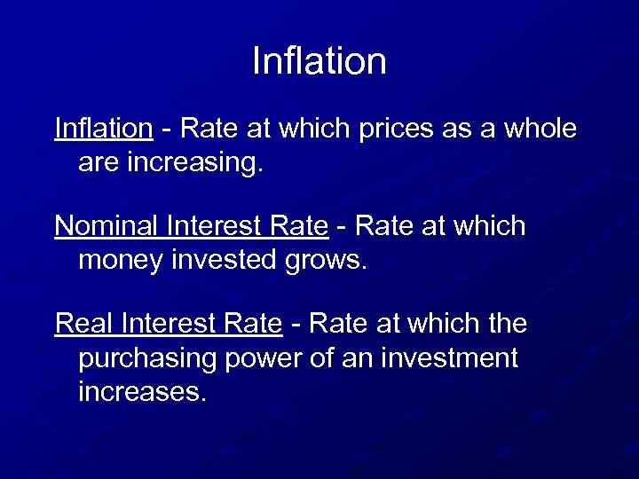 Inflation - Rate at which prices as a whole are increasing. Nominal Interest Rate