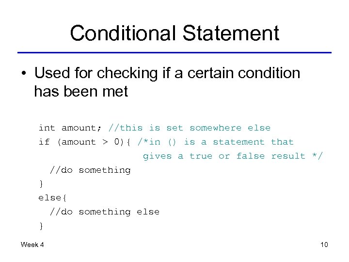 Conditional Statement • Used for checking if a certain condition has been met int