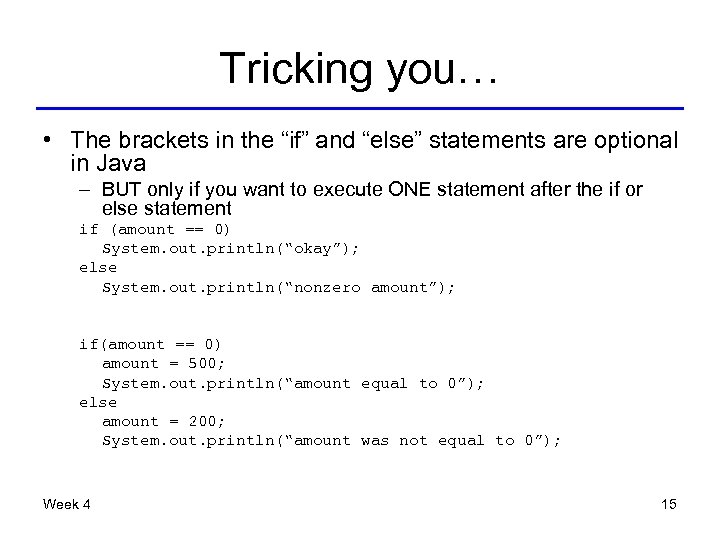 Tricking you… • The brackets in the “if” and “else” statements are optional in